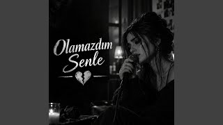 Olamazdım Senle