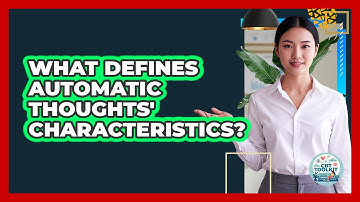 What Defines Automatic Thoughts