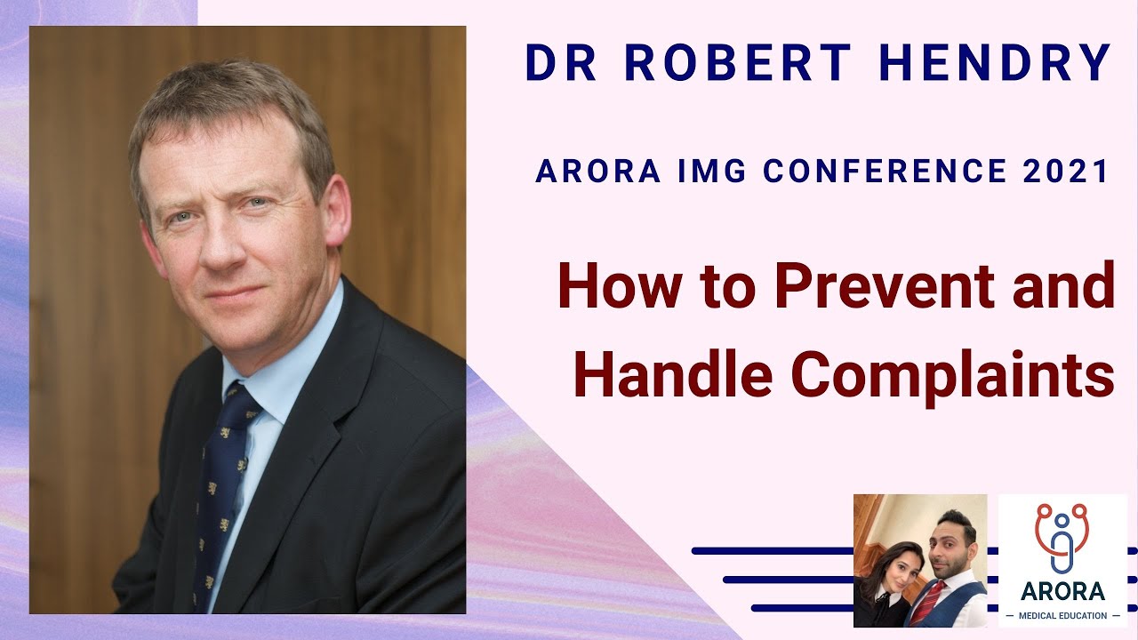 Dr Robert Hendry - Complaints as an IMG doctor (Preventing & Handling) - Arora IMG Conference 2021