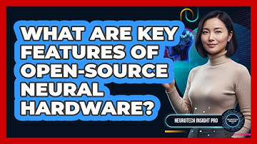 What Are Key Features Of Open-Source Neural Hardware?