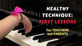 How to Teach Healthy Piano Technique from the Very First Lesson