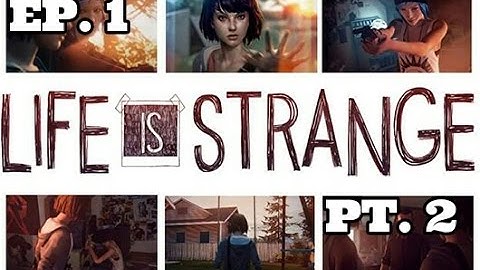 Life Is Strange: Episode 1 (Chrysalis) Part 2!