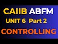 ABFM Unit 6 Controlling Part 2 CAIIB Advanced Business and Financial Management Chapter 6