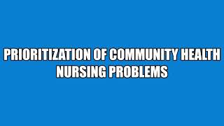 Prioritization of Community Health Nursing Problems