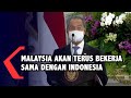 [FULL] Malaysia dan Indonesia Sepakat Lawan Uni Eropa Soal Diskriminasi Sawit