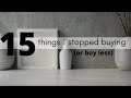 15 Things I No Longer Buy *or buy less*⎟FRUGAL LIVING TIPS