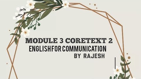 MODULE 3 CORETEXT 2 | ENGLISH FOR COMMUNICATION | RAJESH | MAJLIS POLYTECHNIC COLLEGE  |
