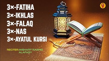3X FATIHA, 3X AYAT KURSI, 3X IKHLAS, FELAK, NAS | SIHR, MAGIC, JINN, EVIL-EYE | (MISHARY RASHID)