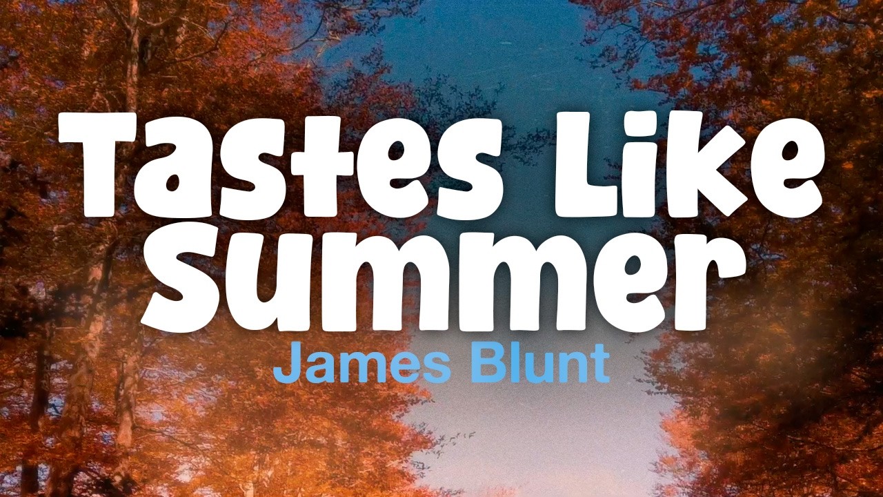 James Blunt - Tastes Like Summer (Lyric Video)