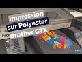 Impression sur polyester avec une Brother GTX  - GTX Pro