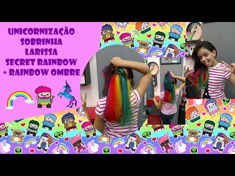 Unicornização sobrinha Larissa - Secret Rainbow + Rainbow Ombre