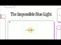 The Impossible Blue Light | Knowledge Mastery