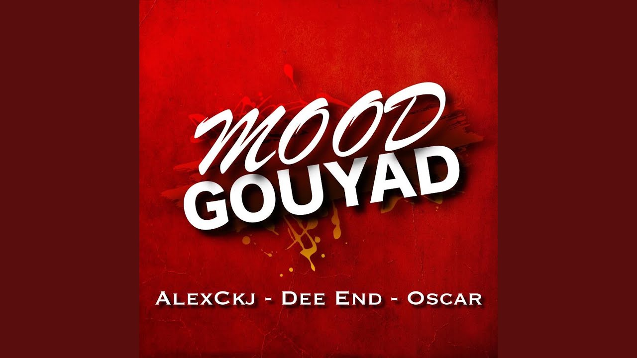 Mood Gouyad feat AlexCkj  Oscar