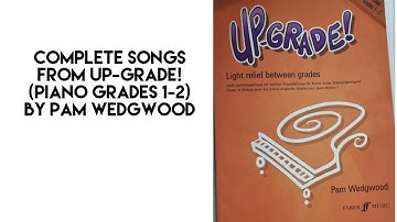 Complete Songs from Up-Grade! (Piano Grades 1-2) by Pam Wedgwood