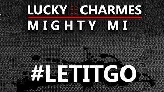 Charmes & Mighty Mi - Let It Go