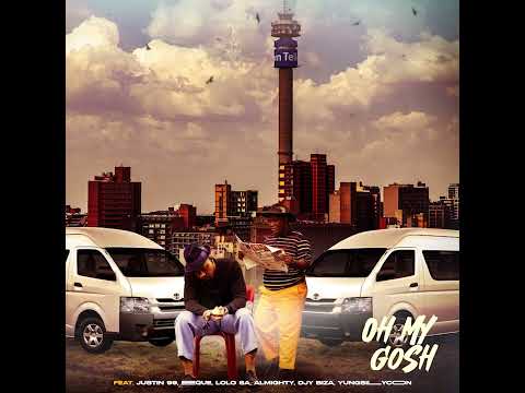 Busta 929 &Amp; Mr Jazziq - Oh My Gosh Ft. Justin99, Eeque, Lolo Sa, Almighty, Djy Biza &Amp; Yungsillycoon