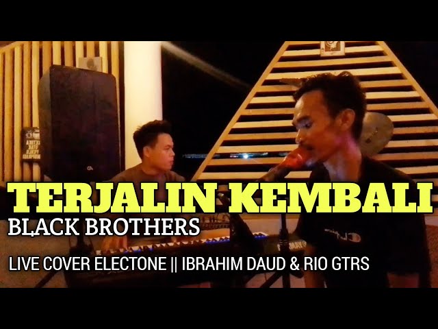 TERJALIN KEMBALI - BLACK BROTHERS || LIVE COVER ELECTONE. BY IBRAHIM DAUD & RIO GTRS class=