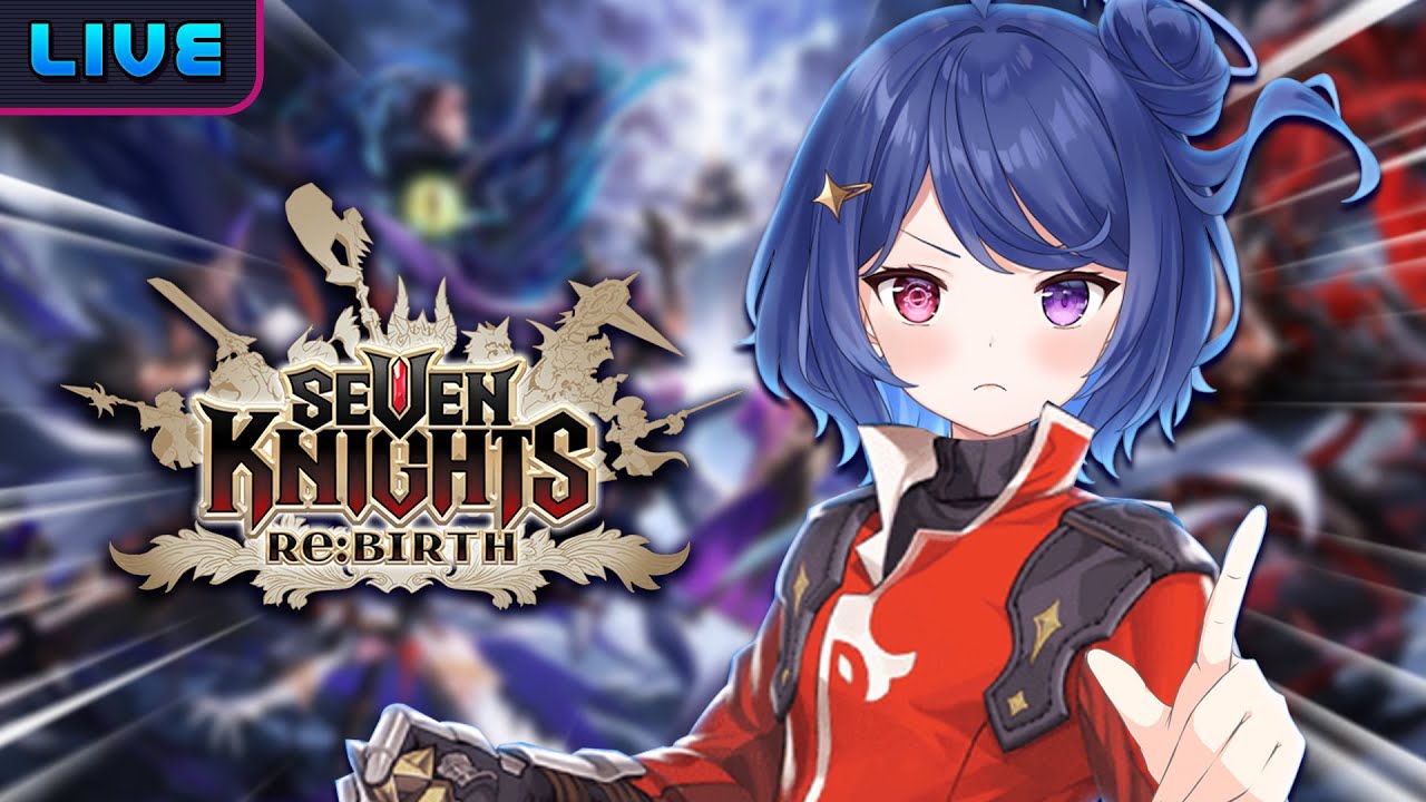 【Seven Knights Re:BIRTH】สงครามนี้ผู้บัญชาการพร้อมสั่งรบ