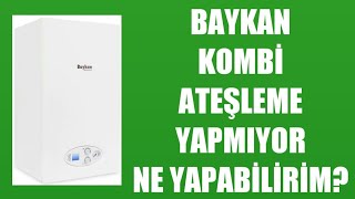 Baykan Kombi Ateşleme Yapmıyor Ne Yapabilirim?