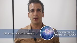 #33 Espectativa X Frustração