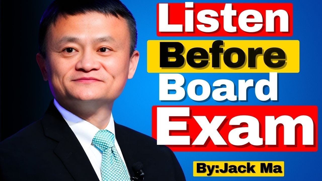 Listen Before Your Board Exams: Release Exam Stress and Pressure? Jack Ma Motivational video