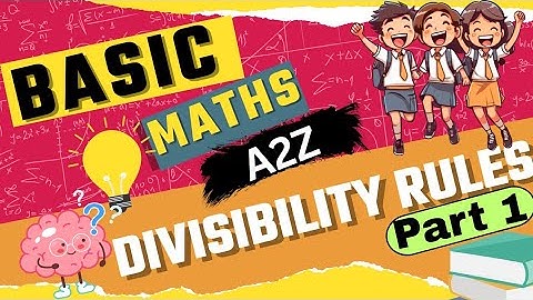 Baic maths A2Z- For all classes & all ages/Divisibility rules Part 1