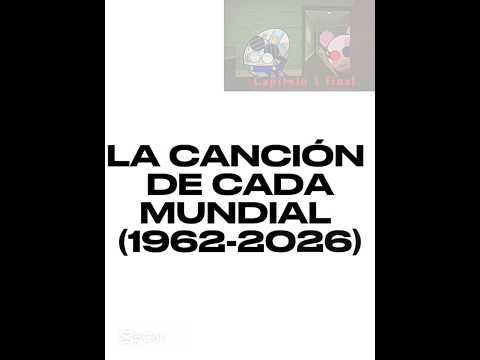 La Canción de cada mundial (1962-2026)