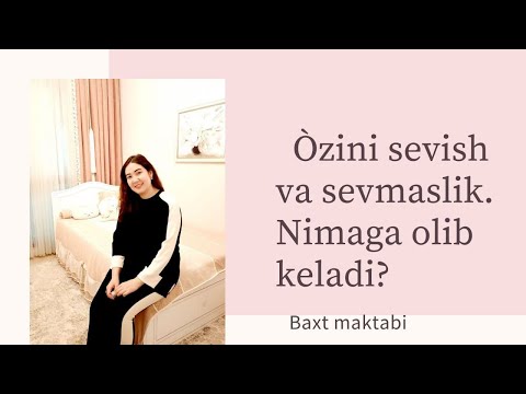 Video: O'zini Sevish - Bu Xudbinlik Yoki Odatiy Holat