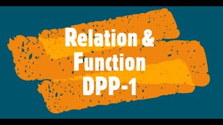 Relation & Functions |DPP-1 | JEE MATHS | Basics & Relations