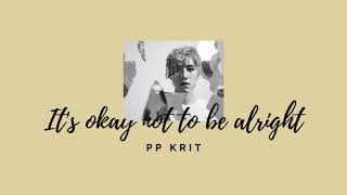 [1 HOUR] IT’S OKAY NOT TO BE ALRIGHT - PP KRIT