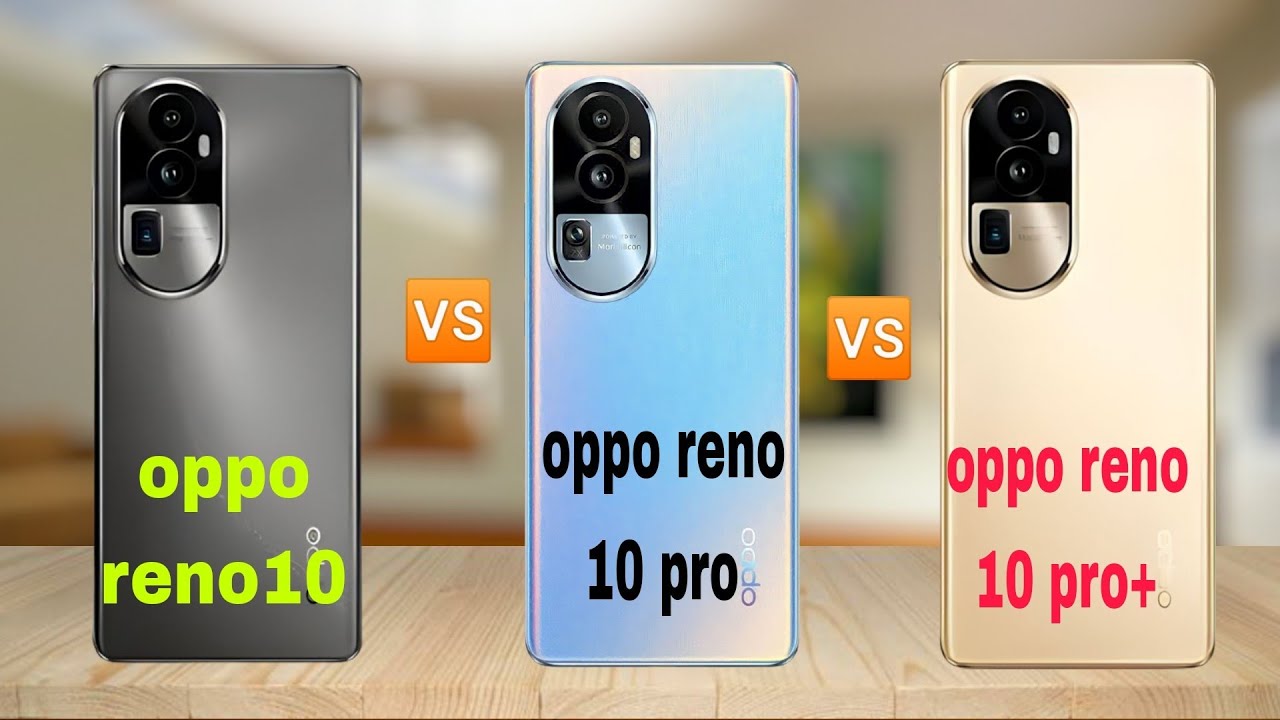 Oppo reno10 vs Opporeno 10pro vs Oppo reno 10 pro+ specifications - YouTube