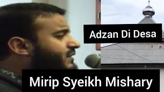 Adzan Di desa Mirip suara Syeikh Mishary Rasyid