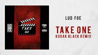 Lud Foe -Take One (Kodak Black Remix)