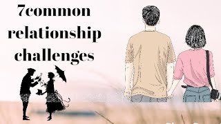 Seven common challenges in relationships #relationship #motivation #subscribe