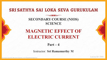 Secondary|NIOS|English|Science|Magnetic Effect of Electric Current|Sri Ramamurthy|Part 4 of 4