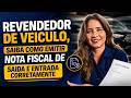REVENDEDOR DE VEÍCULO, VOCE ESTA EMITINDO NOTA FISCAL DE ENTRADA E SAIDA CORRETAMENTE?