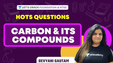 Carbon & its Compounds | HOTS Questions | NTSE & Foundation | Devyani Gautam
