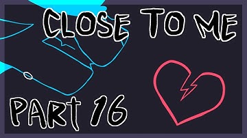 【Close To Me - Multifandom | MAP Part 16】