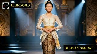 Remix Koplo Bungan Sandat Cipt  A A Rai Cakra  Alm
