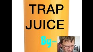Trap Juice by Noah Eacret
