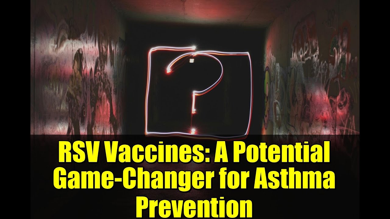 RSV Vaccines: A Potential Game-Changer for Asthma Prevention