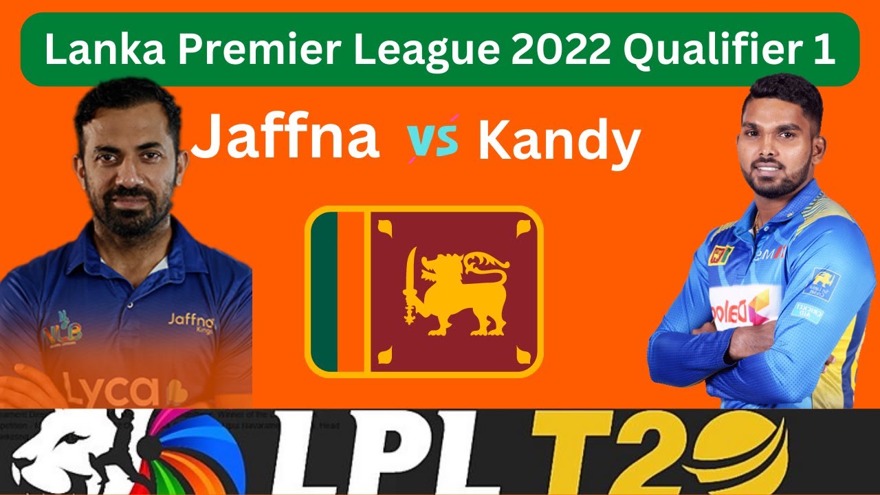 Lpl Today Mathc LPL Live: Kandy vs Jaffna Qualifier 1 match | LPL Live Match Qualifier ...