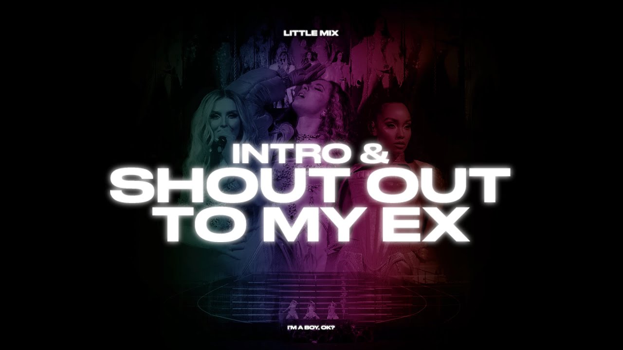 Intro & Shout Out To My Ex (The Confetti Tour Version) - Little Mix