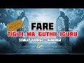 FARE | TIGITI WA GUTHII IGURU | STANLEY NJOROGE - KAMURIGO | OFFICIAL LYRICS VIDEO