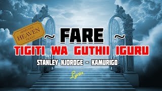 FARE | TIGITI WA GUTHII IGURU | STANLEY NJOROGE - KAMURIGO |  LYRICS VIDEO