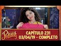 As Aventuras de Poliana | Capítuli 231 - 03/04/19, completo