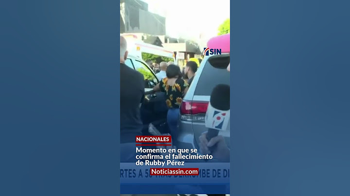 Momentos en que se confirma la muerte de Rubby Pérez