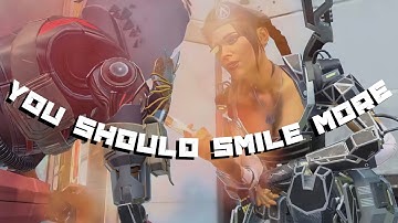 You Should Smile More (Apex Legends)