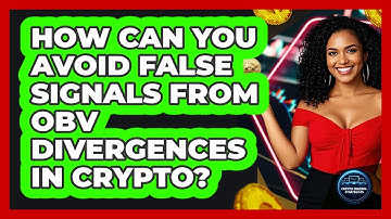 How Can You Avoid False Signals From OBV Divergences In Crypto? - Crypto Trading Strategists