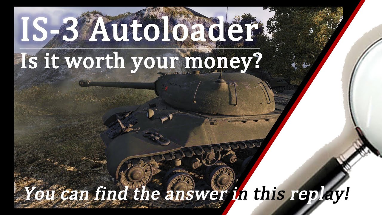 IS-3 AUTOLOADER. Is it WORTH your money? You can find the answer in this replay!
